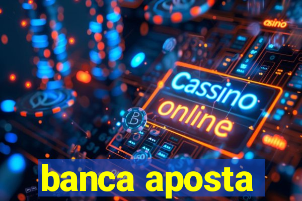banca aposta